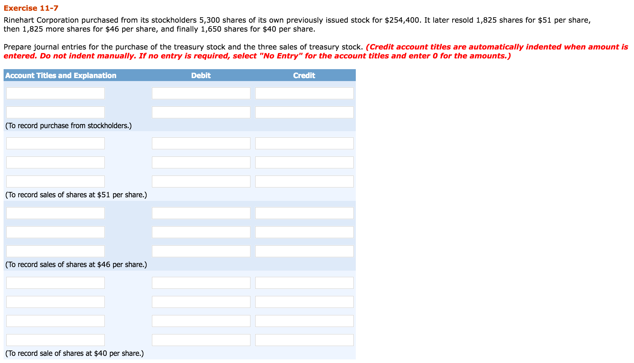 and knowledge. Exercise 11-7 Rinehart Corporation purchased from its stockholders 5,300 shares