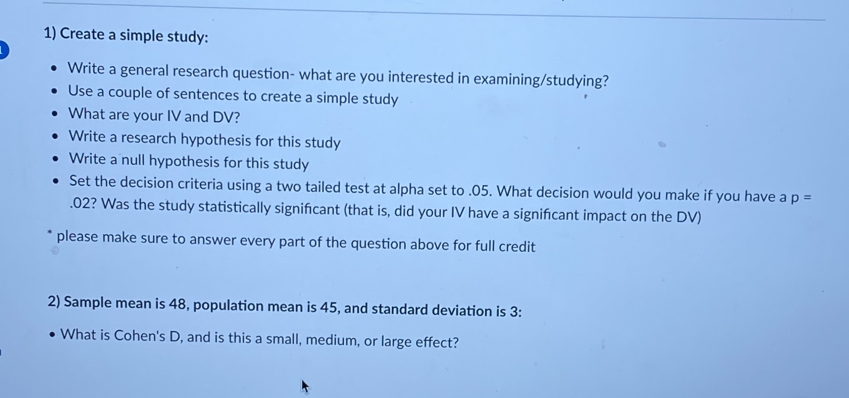  1) Create a simple study: . Write a general research question-