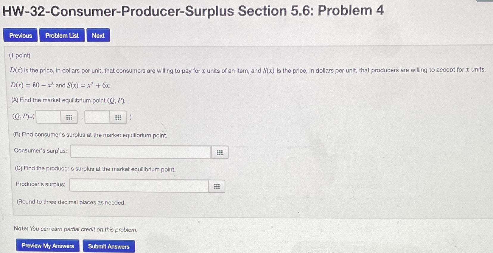  HW-32-Consumer-Producer-Surplus Section 5.6: Problem 4 Previous Problem List Next (1 point)