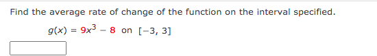 of change of the function on the interval specified. h(x) = 6