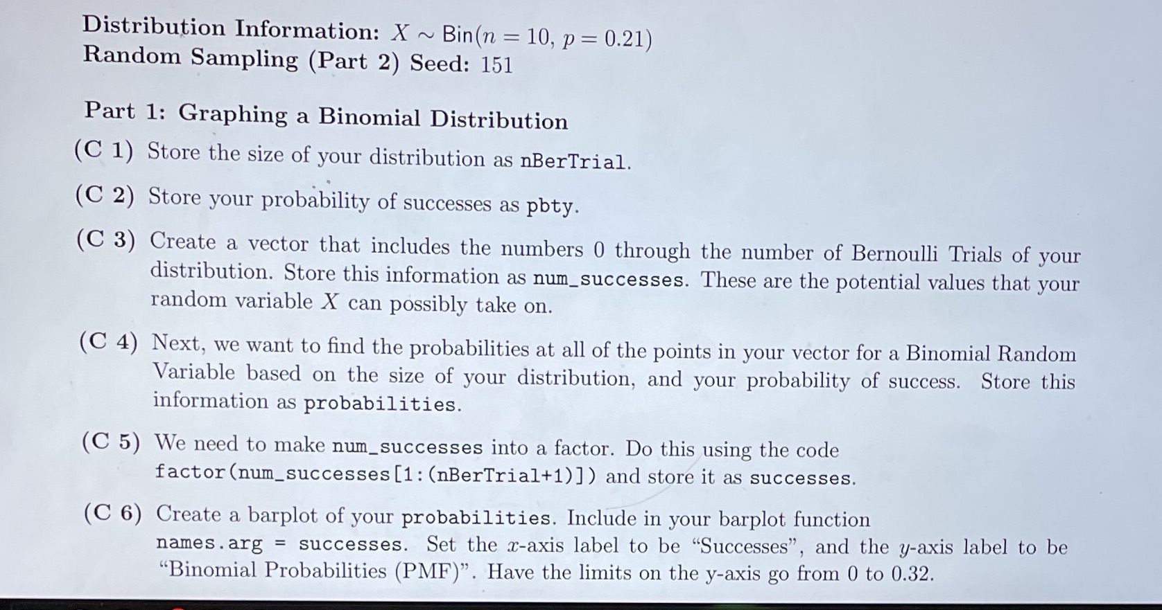 much Distribution Information: X ~ Bin(n = 10, p = 0.21) Random