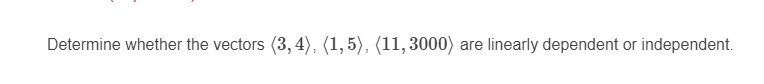 2, 0) are linearly dependent or independent.