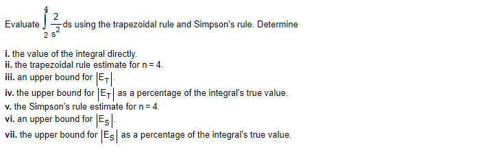  2 Evaluate ds using the trapezoidal rule and Simpson's rule. Determine