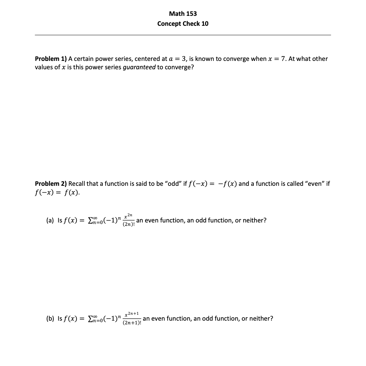  Math 153 Concept Check 10 Problem 1) A certain power series,