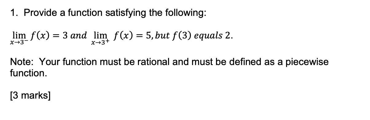 = 3 and lim f(x) = 5, but f(3) equals 2. x-3-