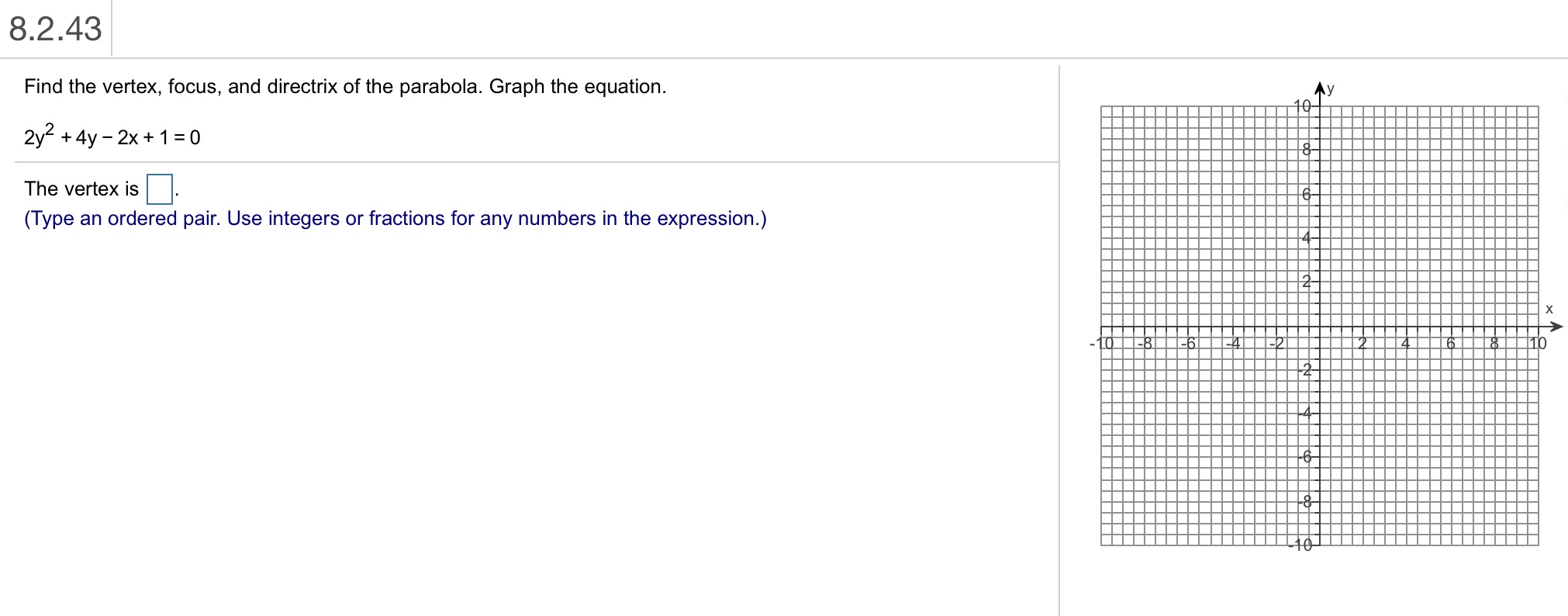 an ordered pair, using integers or fractions.) X8.2.43 Find the vertex, focus,