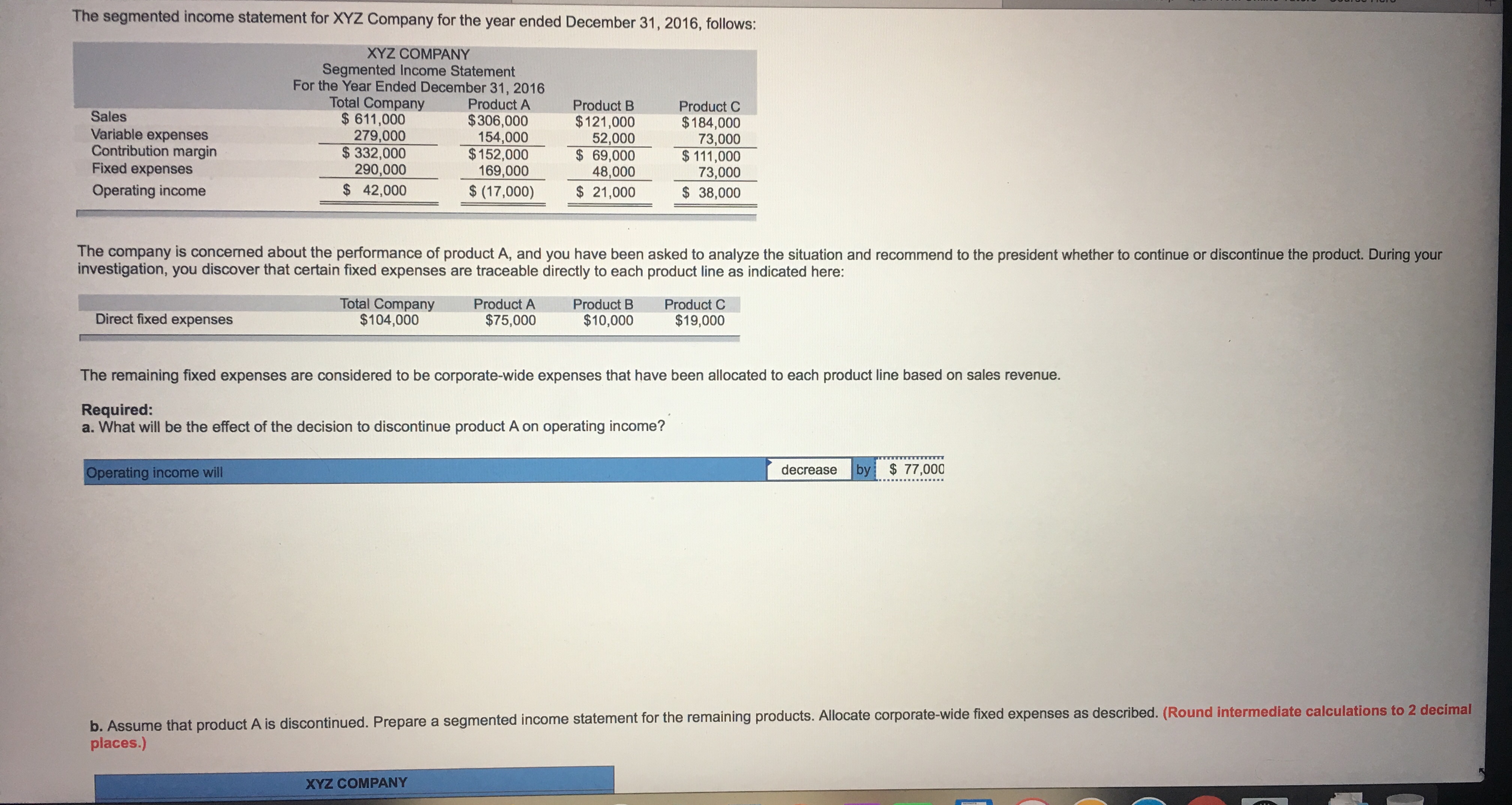 Thanks in advance! The segmented income statement for XYZ Company for the