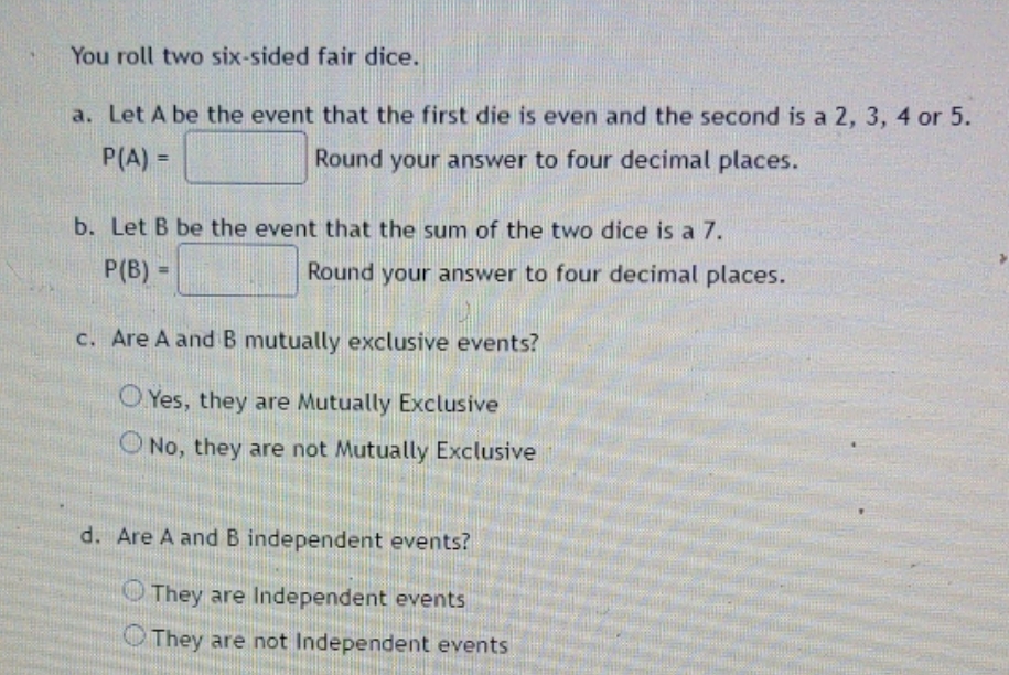 please send me the answer You roll two six-sided fair dice.