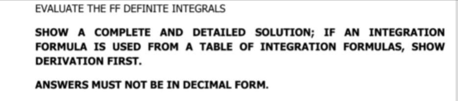 IS USED FROM A TABLE OF INTEGRATION FORMULAS, SHOW DERIVATION FIRST. ANSWERS