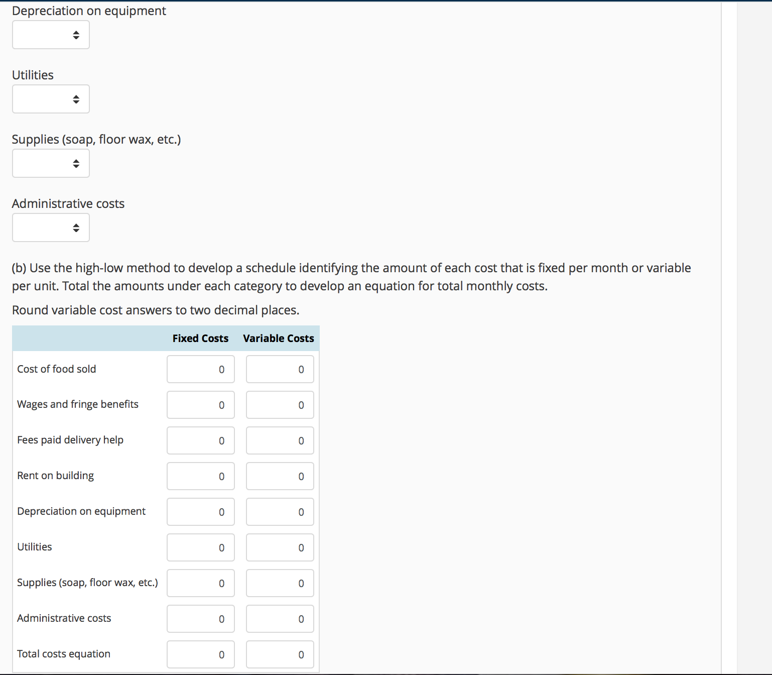 C? Thanks! Cost Behavior Analysis in a Restaurant: High-Low Cost Estimation Assume