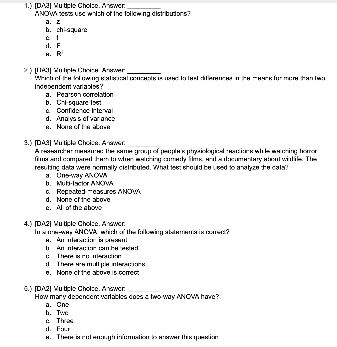 Choice. Answer: To determine whether the test statistic of ANOVA is statistically