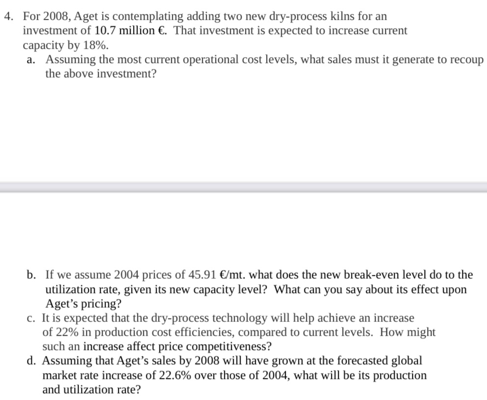 . For 2008, Aget is contemplating adding two new dry-process kilns