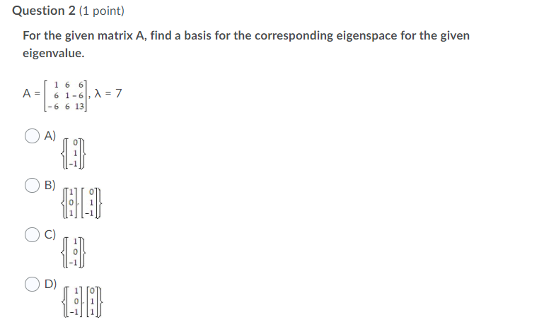 eigenspace for the given eigenvalue.? Question 2 [1 point} For the given
