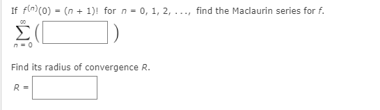 using the definition of a Maclaurin series. [Assume that f has a