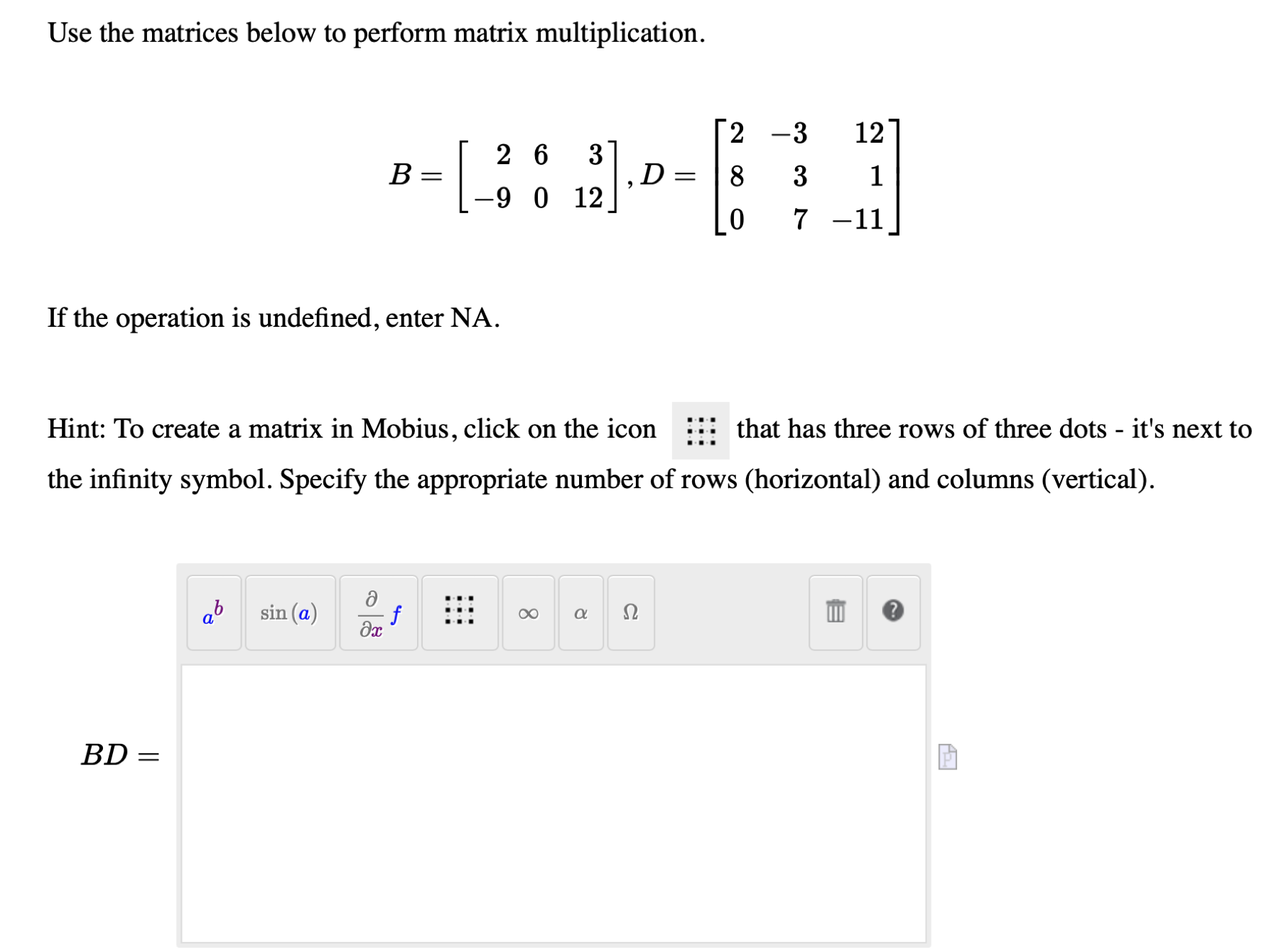  Use the matrices below to perform matrix multiplication. 2 3 12