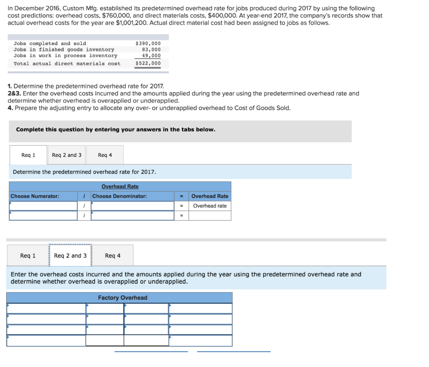 and direct materials costs, $400,000. At year-end 2017, the company's records show