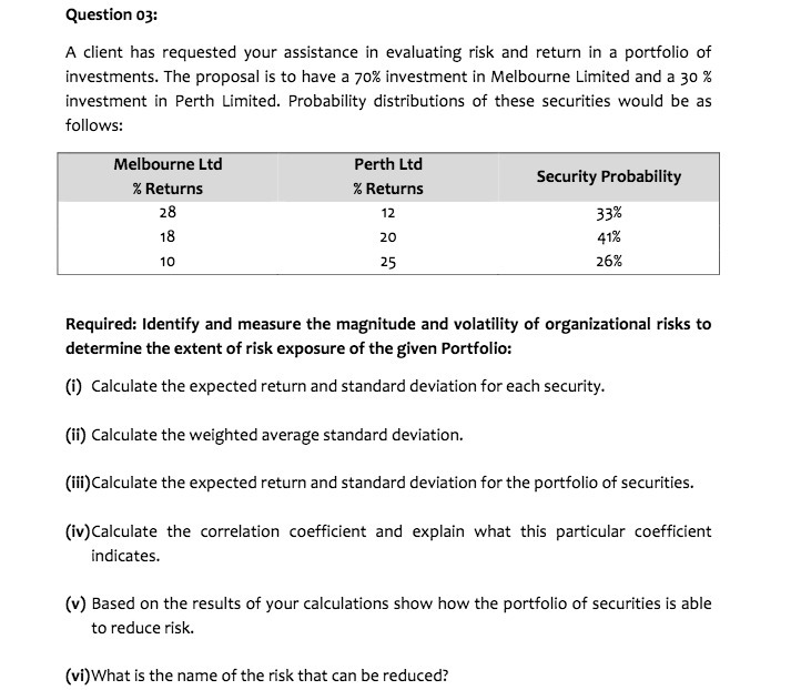 Question 03 : A client has requested your assistance in evaluating