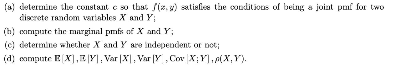 X and Y; (c) determine whether X and Y are independent or