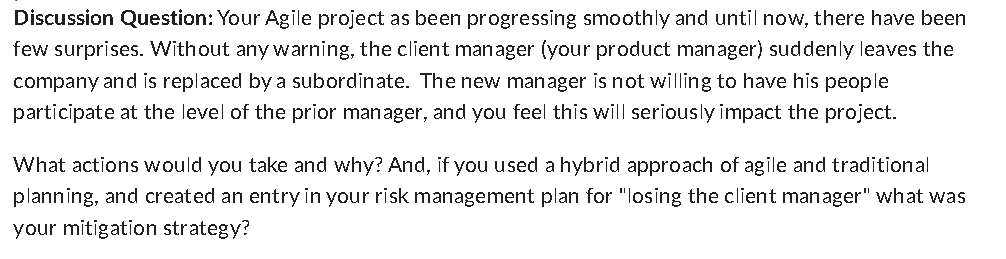  Discussion Question: Your Agile project as been progressing smoothly and until