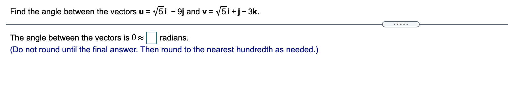 9i and v = 5 i +j 3k. The angle between the