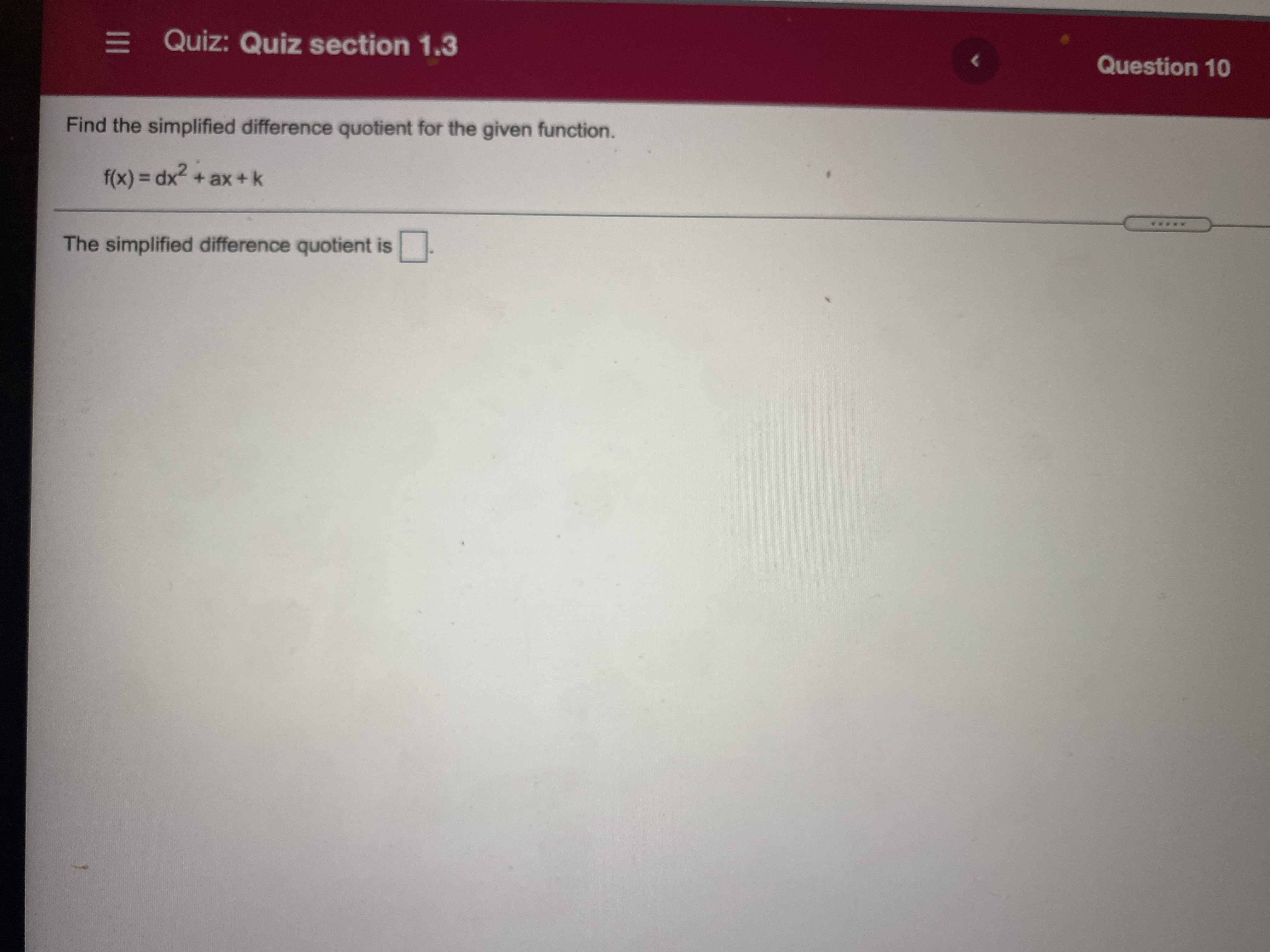  Quiz: Quiz section 1.3 Question 10 Find the simplified difference quotient