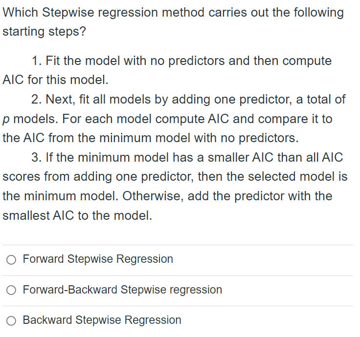  Which Stepwise regression method carries out the following starting steps? 1.