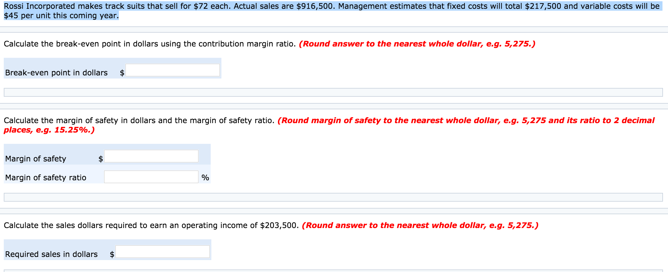  # Calculate the break-even point in dollars using the contribution margin