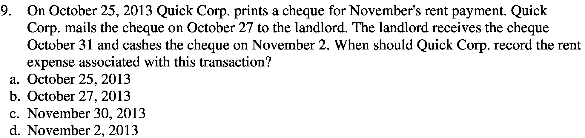 9. On October 25, 2013 Quick Corp. prints a cheque for