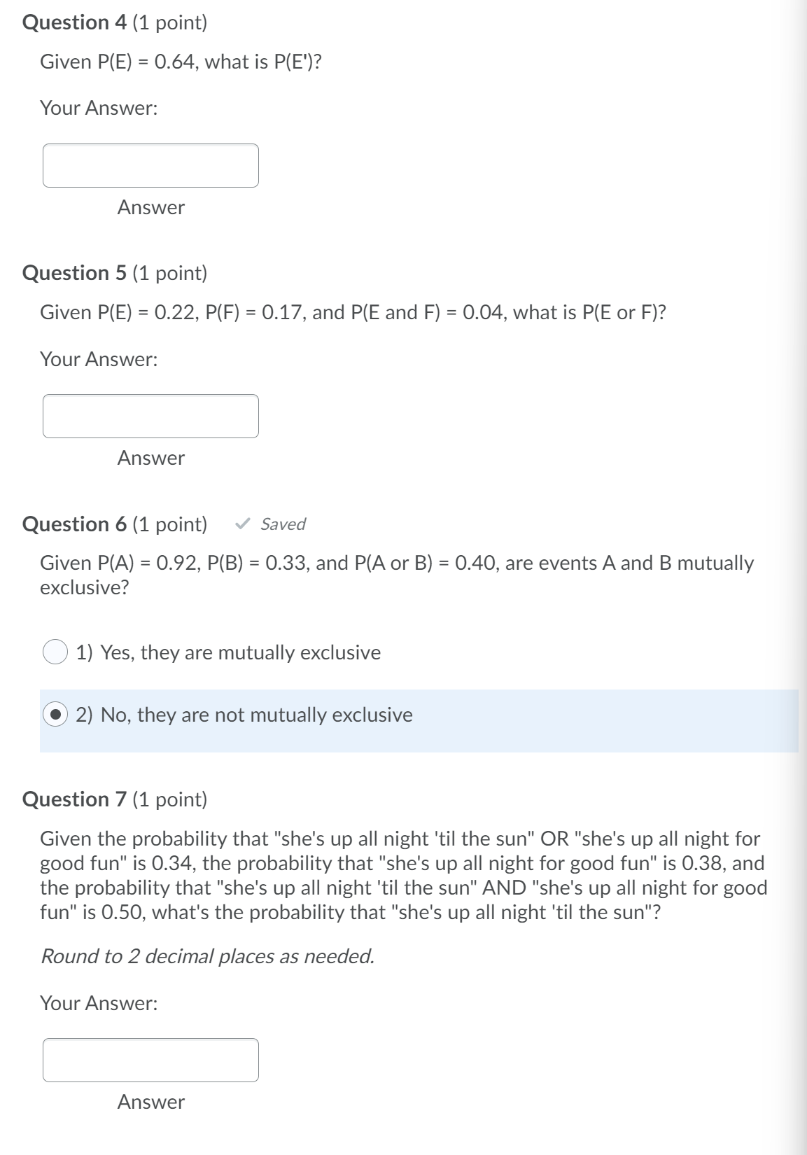 Your Answer: Answer Question 5 (1 point) Given P(E) = 0.22, P(F)
