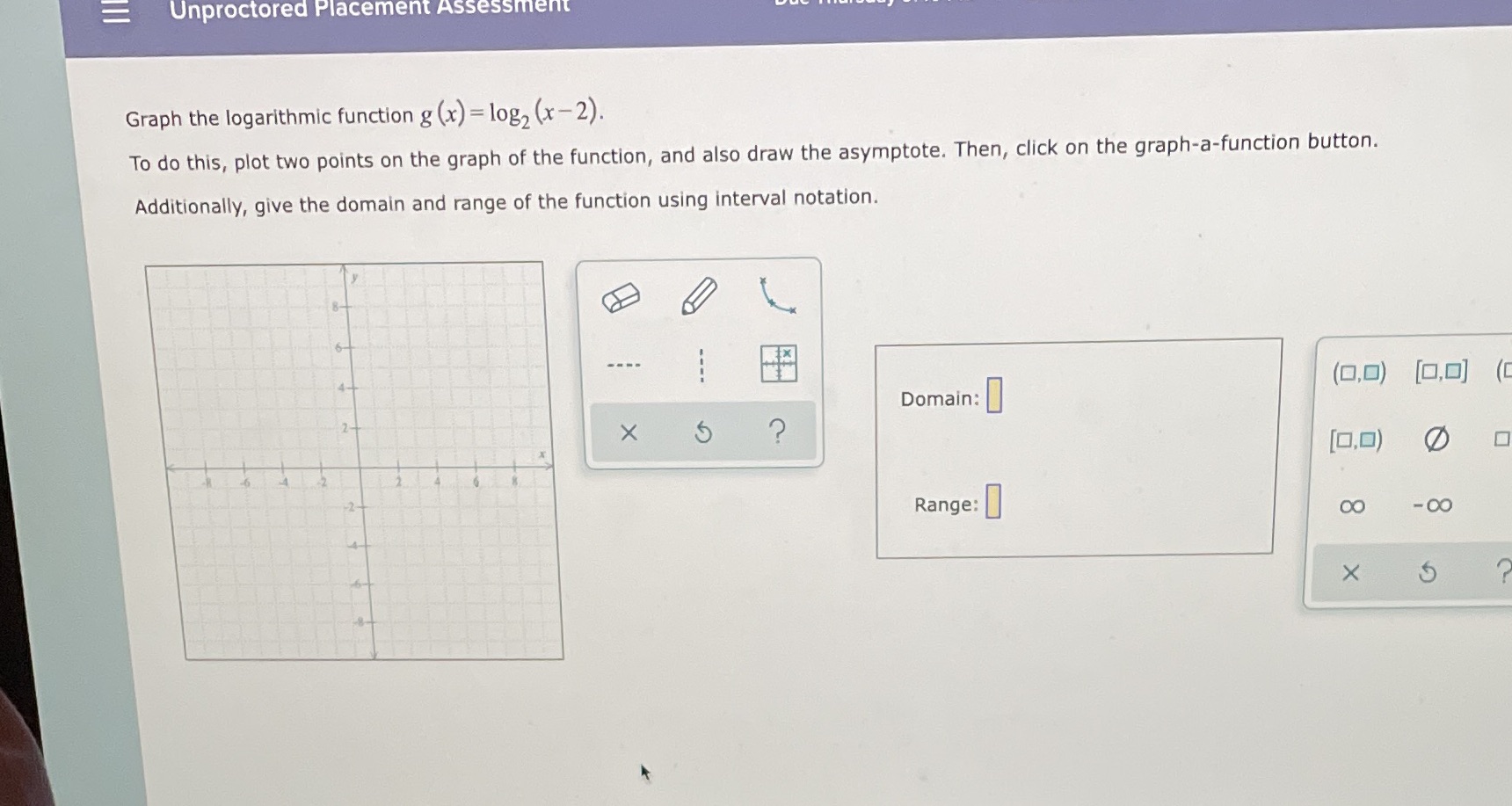  E Unproctored Placement Assessment Graph the logarithmic function g (x) =
