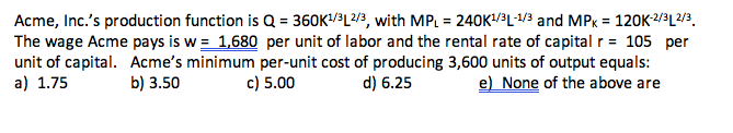 240KV/3L-1/3 and MPk = 120K-2/3[2/3. The wage Acme pays is w= 1,680