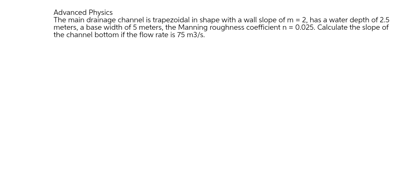 Hand written solution required Advanced Physics The main drainage channel is