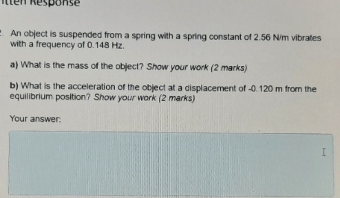  22. please help itten Response An object is suspended from a