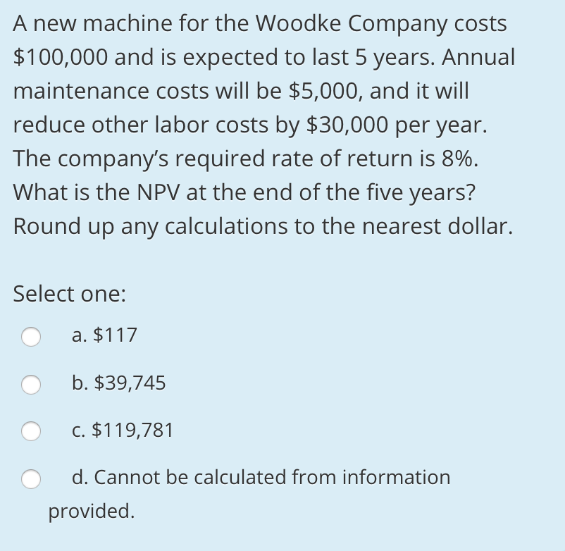 Company costs $100,000 and is expected to last 5 years. Annual maintenance