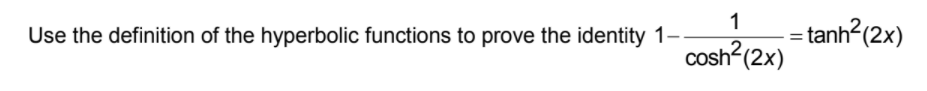 xUse the definition of the hyperbolic functions to prove the identity 1-