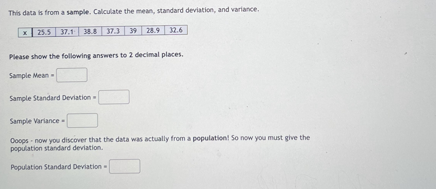 This data is from a sample. Calculate the mean, standard deviation,