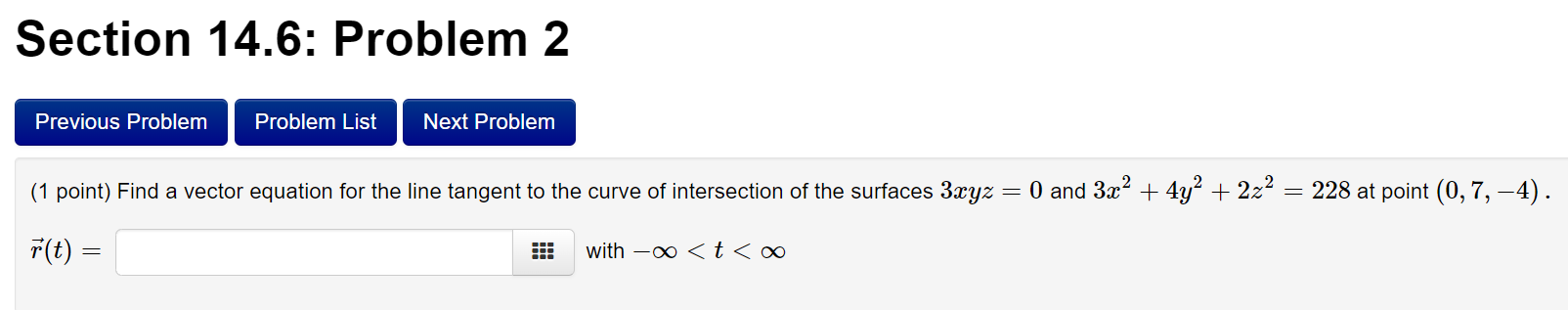  Section 14.6: Problem 2 (1 point) Find a vector equation for