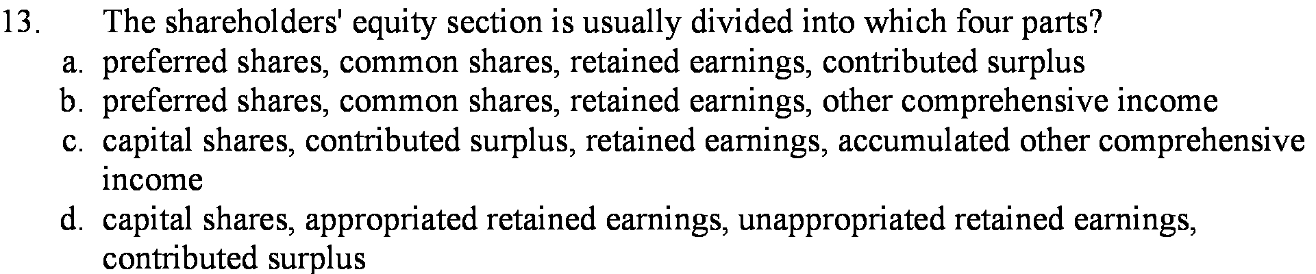 four parts? preferred shares, common shares, retained earnings, contributed surplus preferred shares,