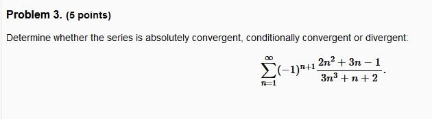 absolutely convergent, conditionally convergent or divergent: 00 _(-1)241 2n' + 3n -