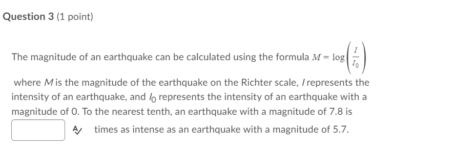 718 is C] 3; times as intense as an earthquake with a