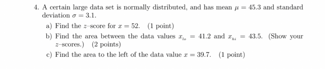 4. A certain large data set is normally distributed, and has