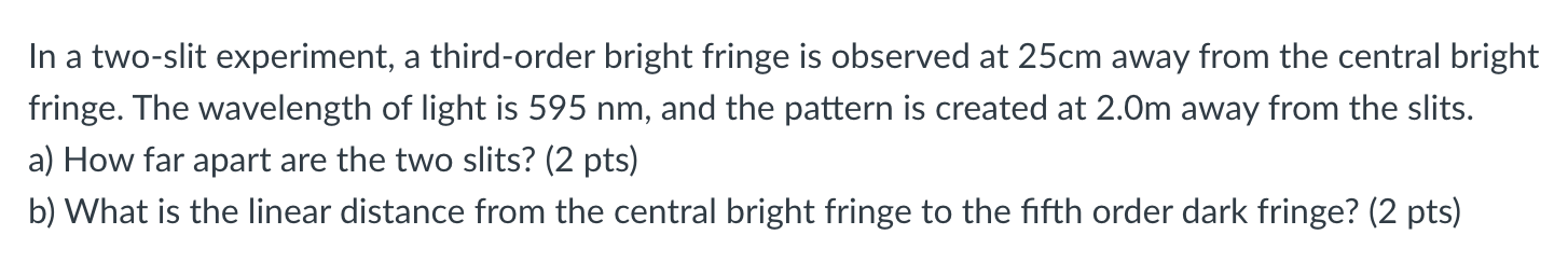 experiment, a third-order bright fringe is observed at 25cm away from the