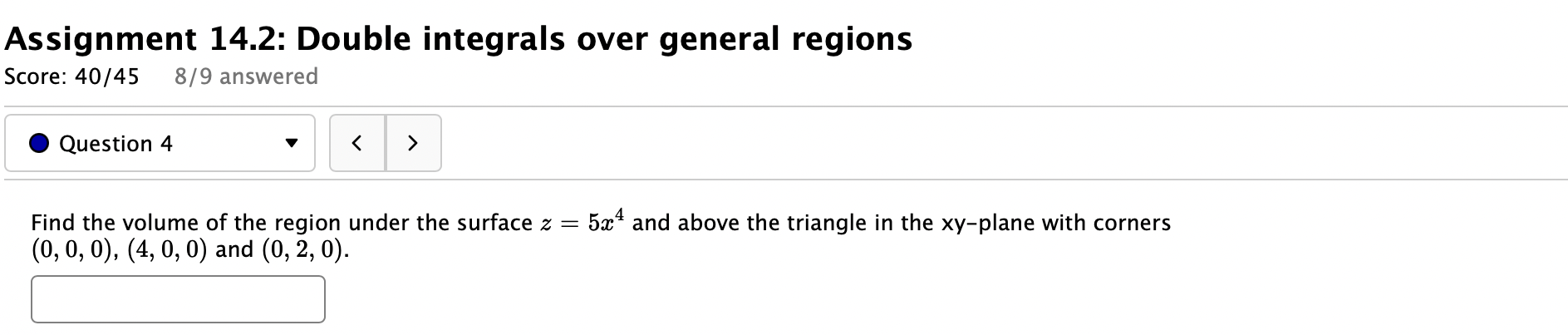  Assignment 14.2: Double integrals over general regions Score: 40/45 8/9 answered