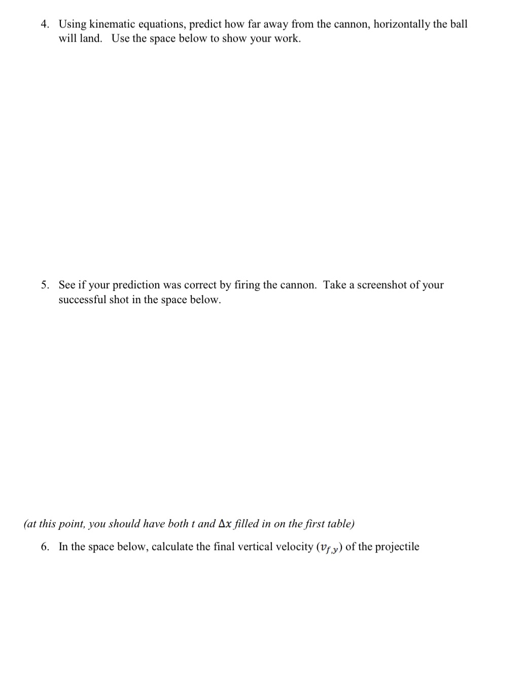 https://www.loom.com/share/44f759b06665491a8639183db188c40b 4. Using kinematic equations, predict how far away from the cannon,
