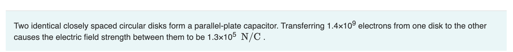 strength between them to be 1.3x105 N/C . Part A What are