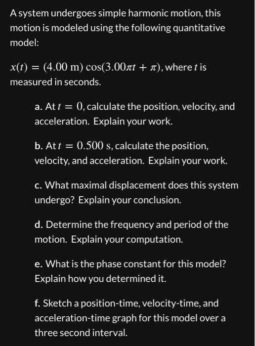 the following quantitative model: x(1) = (4.00 m) cos(3.00nt + 7:), where