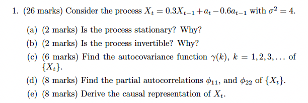 1. (26 marks) Consider the process Xt = 0.3X_1 + at