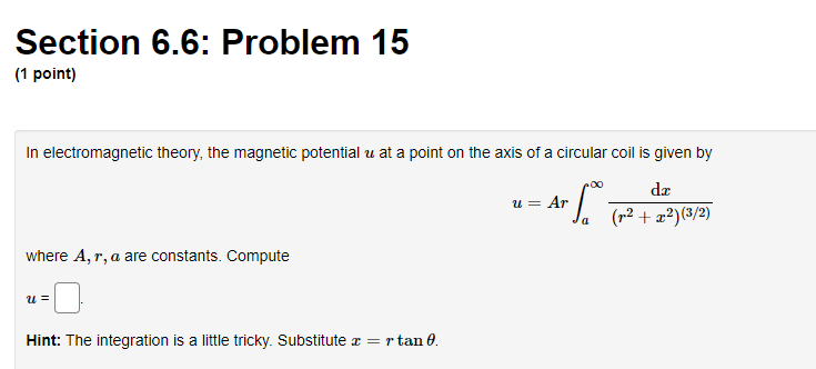 Substitute a: = rtan H. Section 6.6: Problem 6 (1 point) Determine