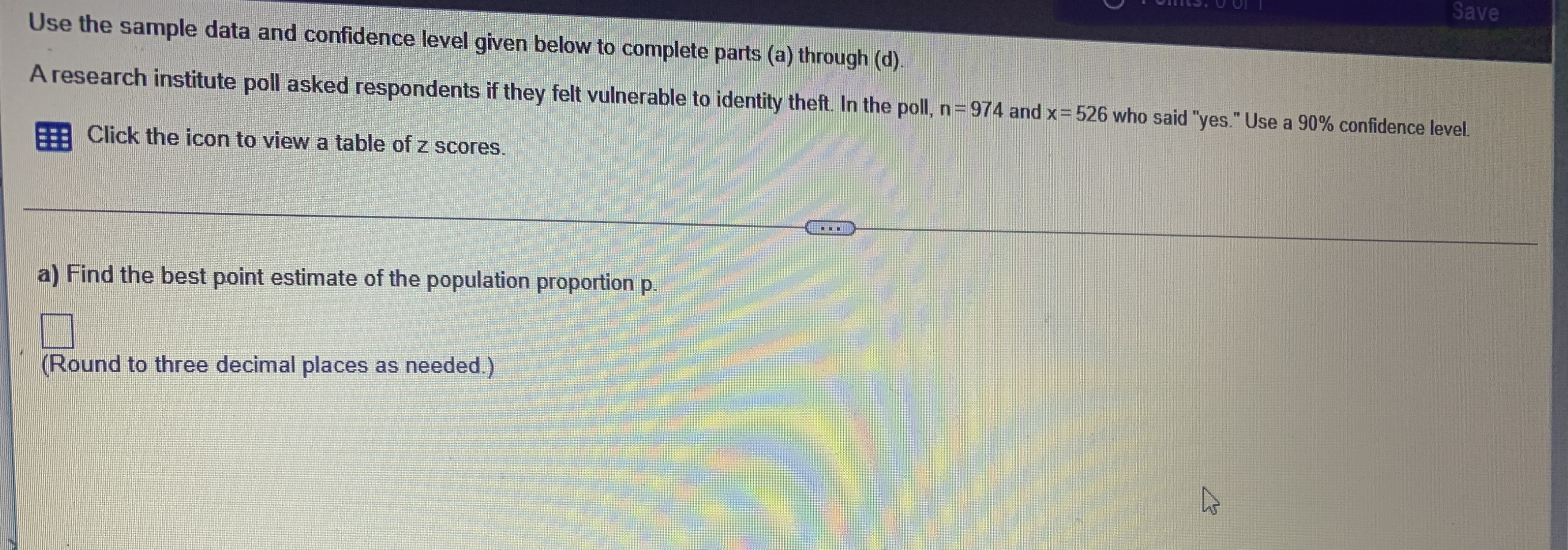 and x=526 who said "yes." Use a 90% confidence level. Click the