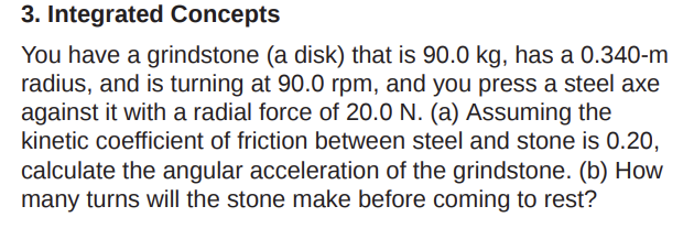 and stone is 0.20, calculate the angular acceleration of the grindstone. (b)